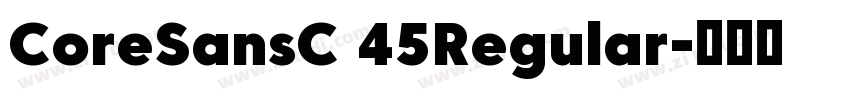 CoreSansC 45Regular字体转换 CoreSansC 45Regular字体转换